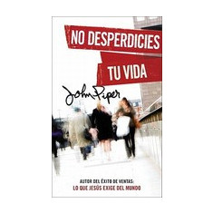 No Desperdicies Tu Vida = Don't Waste Your Life