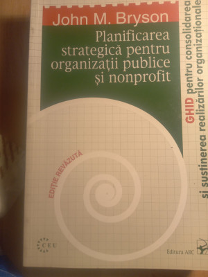 Planificarea strategica pentru organizații publice și non profit,John m.bryson foto