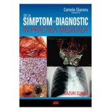 De la simptom la diagnostic in practica medicala - Camelia Diaconu