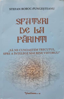 SFATURI DE LA PARINTI (CU DEDICATIA AUTORULUI)-STEFAN BOBOC PUNGESTEANU-238146 foto