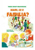 Mami, ce e familia? - Hardcover - Ioana Chicet-Macoveiciuc - Univers