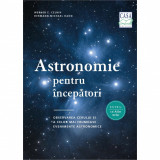 Astronomie pentru incepatori, Werner E. Celnik, Hermann-Michael Hahn, Editura Casa