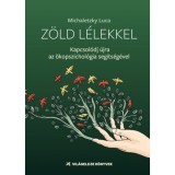 Z&ouml;ld l&eacute;lekkel - Kapcsol&oacute;dj az &ouml;kopszichol&oacute;gia seg&iacute;ts&eacute;g&eacute;vel - Michaletzky Luca