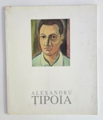Catalog expoziție retrospectivă Alexandru Țipoia, Pictură, Grafică, Sculptură, Artă decorativă, Muzeul Național de Artă al Rom&acirc;niei