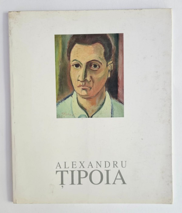 Catalog expoziție retrospectivă Alexandru Țipoia, Pictură, Grafică, Sculptură, Artă decorativă, Muzeul Național de Artă al Rom&acirc;niei