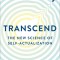 Transcend: The New Science of Self-Actualization