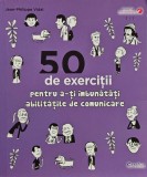Cumpara ieftin 50 de exercitii pentru a-ti imbunatati abilitatile de comunicare - 2017 - Jean-Philippe Vidal (@L116)