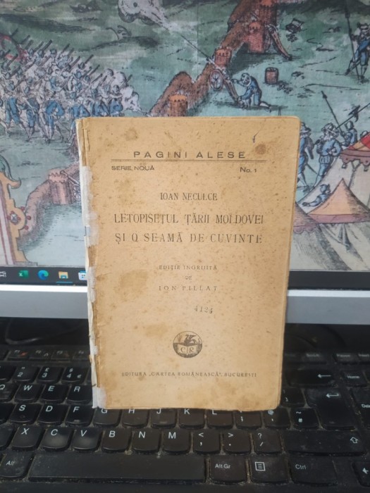 Ioan Neculce, Letopisețul Țării Moldovei și O seamă de cuvinte, ediție &icirc;ngrijită de Ion Pillat, Cartea Rom&acirc;nească, București c. 1935, 180