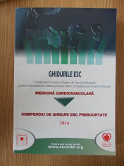 GHIDURILE ESC,COMPENDIU DE GHIDURI ESC PRESCURTATE,MEDICINA CARDIOVASCULARA,2016 foto