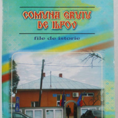 COMUNA GRUIU DE ILFOV , FILE DE ISTORIE de TEODOR PETRE si FLORIAN TUCA , 2008 , DEDICATIE *
