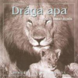 Dr&aacute;ga apa - Sz&uuml;lő, bar&aacute;t &eacute;s hős - Bradley Trevor Greive