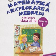 Matematica si explorarea mediului clasa 2 caiet sem.1 - Anina Badescu