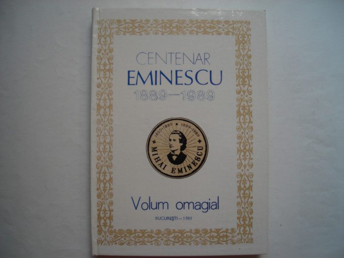 Centenar Eminescu 1889-1989. Volum omagial