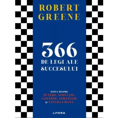 366 de legi ale succesului. Totul despre putere, seductie, control, strategie si natura umana, Robert Greene foto