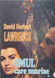 Omul Care Murise - David H. Lawrence, Arania 1994, Roman, Beletristica, 132 pagini