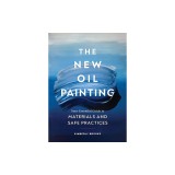 The New Oil Painting: Your Essential Guide to Materials and Safe Practices