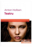 Teatru - Paperback brosat - Anton Holban - Hoffman