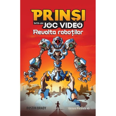 Revolta robotilor. Prinsi intr-un joc video, Vol. 3 - Dustin Brady foto