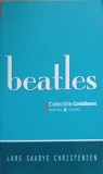 Beatles - Lars Saabye Christensen - Roman, Editura Univers, 2008, Colectia Cotidianul, 540 Pagini, Paperback