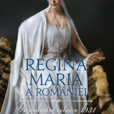 Însemnări zilnice 1931 - Hardcover - Regina Maria a României - Omnium