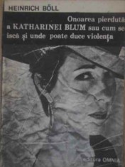 ONOAREA PIERDUTA A KATHARINEI BLUM SAU CUM SE ISCA SI UNDE POATE DUCE VIOLENTA-HEINRICH BOLL-228636 foto
