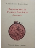 Carlos Garcia - Bio-bibliografia de viajeros espanoles (siglo XVIII) (editia 1997)