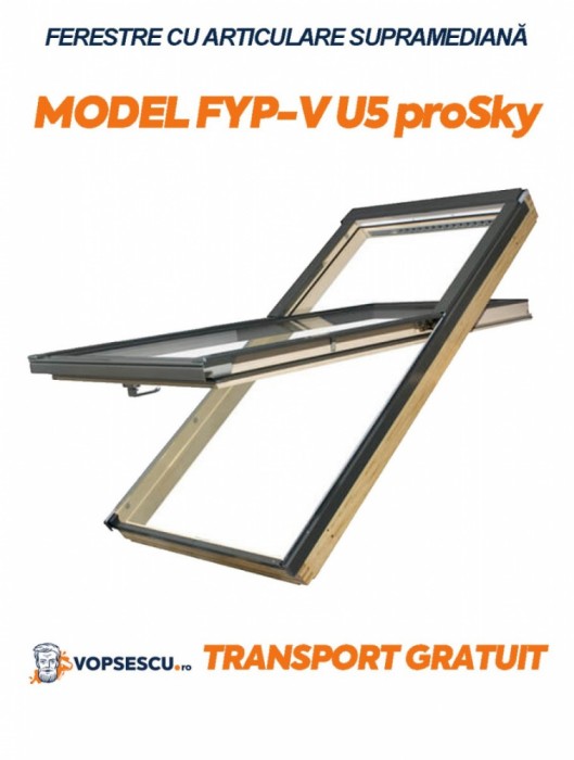 FAKRO, FEREASTRĂ CU ARTICULARE SUPRAMEDIANĂ, MODEL FYP-V U5 proSky