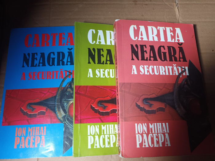 CARTEA NEAGRA A SECURITATII 3 VOLUME, COMPLETA - ION MIHAI PACEPA, peste 700 pag