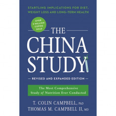 The China Study: The Most Comprehensive Study of Nutrition Ever Conducted and the Startling Implications for Diet, Weight Loss, and Lon