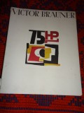 Victor Brauner / 75 HP / desene , gravuri , obiecte , evenimente / an 2019,430 pagini, text in romana si engleza