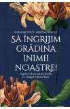 Sa ingrijim gradina inimii noastre! - Elissa Bjeletich, Kristina Wenger
