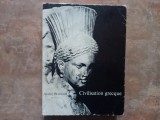 Civilisation Grecque, volumul 2 - Andre Bonnard (Autograf)