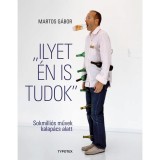 Ilyet &eacute;n is tudok - Sokmilli&oacute;s művek kalap&aacute;cs alatt - Martos G&aacute;bor