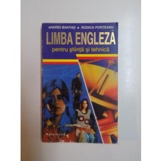LIMBA ENGLEZA PENTRU STIINTA SI TEHNICA de ANDREI BANTAS , RODICA PORTEANU , 1995