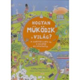 Hogyan műk&ouml;dik a vil&aacute;g? - A csokit&oacute;l a GPS-ig, a v&eacute;c&eacute;től az internetig - Libby Deutsch