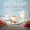 Teatime Discipleship for Mothers and Daughters: Pouring Faith, Love, and Beauty Into Your Girl&#039;s Heart