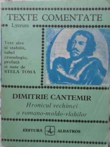 HRONICUL VECHIMEI A ROMANO-MOLDO-VLAHILOR, TEXTE COMENTATE-DIMITRIE CANTEMIR-275967