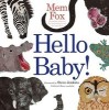 Hello Baby! Carte ilustrata in engleza, format Classic Board Book, de Mem Fox si Steve Jenkins