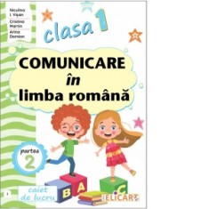 Comunicare in limba romana. Clasa I. Partea a 2-a (I). Caiet de lucru