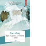 Spre marginea luminoasa a lumii - Veronica D. Niculescu, Eowyn Ivey