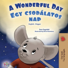 A Wonderful Day (English Hungarian Bilingual Book for Kids)