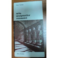 ARTA SCULPTORILOR ROMANICI-HENRI FOCILLON,BUCURESTI 1989