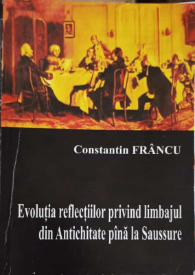 EVOLUTIA REFLECTIILOR PRIVIND LIMBAJUL DIN ANTICHITATE PANA LA SAUSSURE-CONSTANTIN FRANCU foto