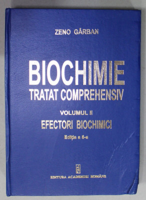 BIOCHIMIE , TRATAT COMPREHENSIV , VOLUMUL II : EFECTORI BIOCHIMICI de ZENO GARBAN , 2018 , PREZINTA URME DE INDOIRE * foto