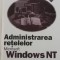 Administrarea retelelor Microsoft Windows NT 4.0, manual