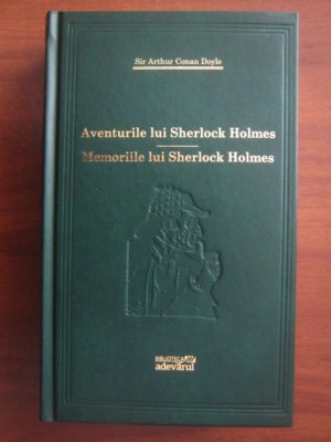 Arthur Conan Doyle - Aventurile lui Sherlock Holmes. Memoriile lui Sherlock.. foto