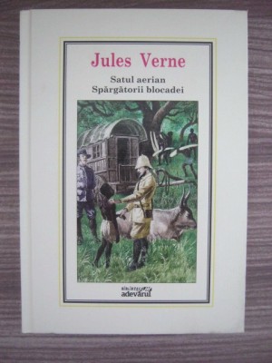 Jules Verne - Satul aerian. Spargatorii blocadei (2010, editie cartonata) foto