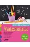 Matematica - Clasa 7 - Caiet de vacanta - Dana Ioana Alexandrescu, Gabriela Laura Frincu, Rodica Maracineanu, Ana Elisabeta Naghi Iolanda Popescu, Lil