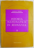Istoria Matematicii in Romania Vol. 2 - George St. Andonie - Carte Beletristica
