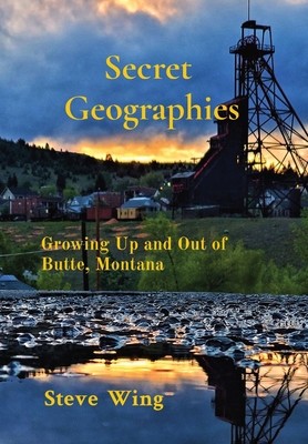 Secret Geographies: Growing Up and Out of Butte, Montana foto